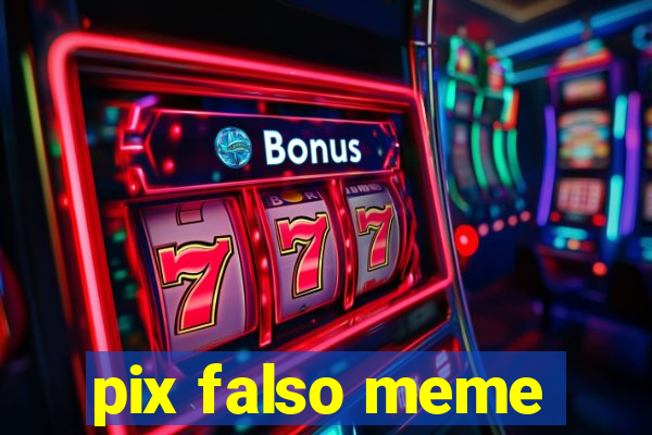 pix falso meme